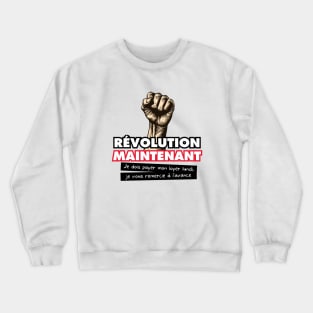 Révolution MAINTENANT ! Crewneck Sweatshirt